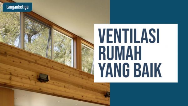 5 Ventilasi Rumah Yang Baik Untuk Menjaga Kesehatan Penghuninya