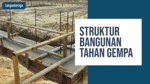 Perhatikan 5 Syarat Struktur Bangunan Tahan Gempa