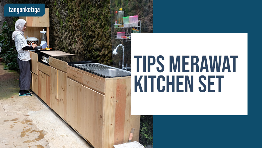 Tips Merawat Kitchen Set