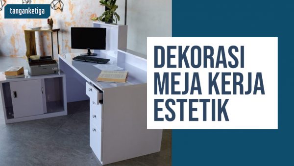 10 Tips Dekorasi Meja Kerja Estetik Buat Bikin Konten Di Rumah